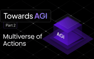 Towards AGI Part 2: Multiverse of Actions